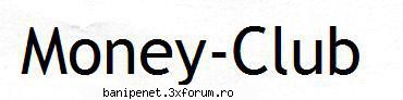 [url=http://money-club-blog.blogspot.com/]Money Club[/url] - Money Club prezinta metode si - Site-ul Tau
